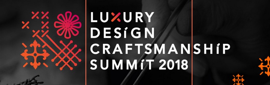 You Can't Miss the Ultimate Luxury Design & Craftsmanship Summit 2018